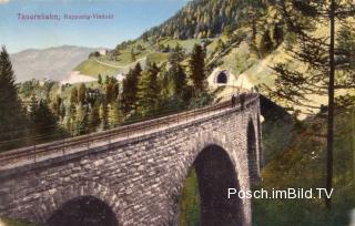 Tauernbahn Südrampe, Kapponig Viadukt - Europa - alte historische Fotos Ansichten Bilder Aufnahmen Ansichtskarten 