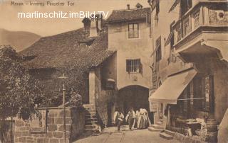 Alt Meran, Inneres Passeier Tor  - Italien - alte historische Fotos Ansichten Bilder Aufnahmen Ansichtskarten 